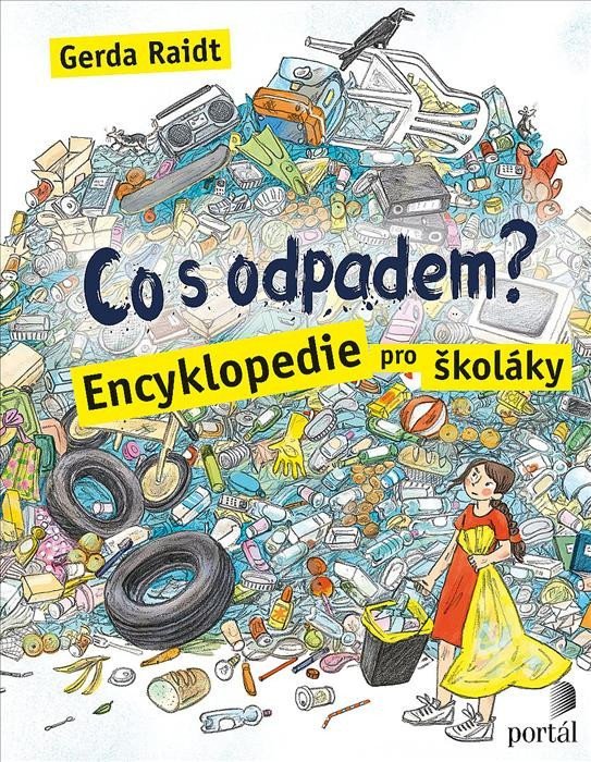 Co s odpadem - Encyklopedie pro školáky – Raidt Gerda