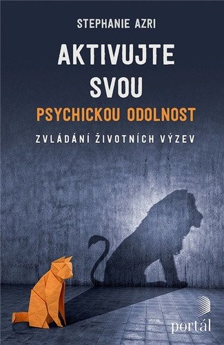 Aktivujte svou psychickou odolnost - Zvládání životních výzev – Azri Stephanie