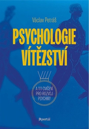 Psychologie vítězství a 111 cvičení pro rozvoj psychiky – Petráš Václav