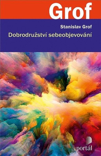 Dobrodružství sebeobjevování – Grof Stanislav