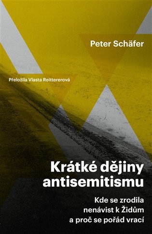 Krátké dějiny antisemitismu Kde se zrodila nenávist k Židům a proč se pořád vrací – Schäfer Peter