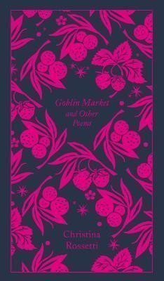 Goblin Market and Other Poems – Rossetti Christina G