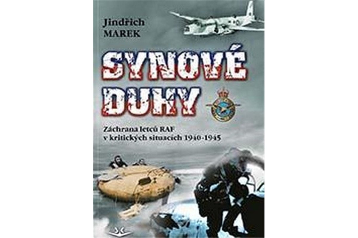 Synové duhy - Záchrana letců RAF v kritických situacích 1940-1945 – Marek Jindřich