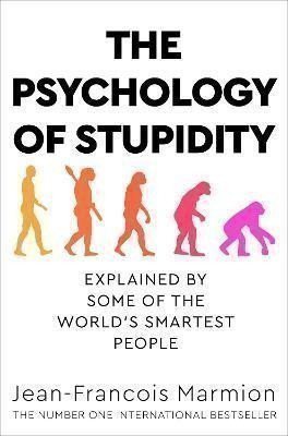 The Psychology of Stupidity : Explained by Some of the World´s Smartest People – Marmion Jean-Franco (2022)