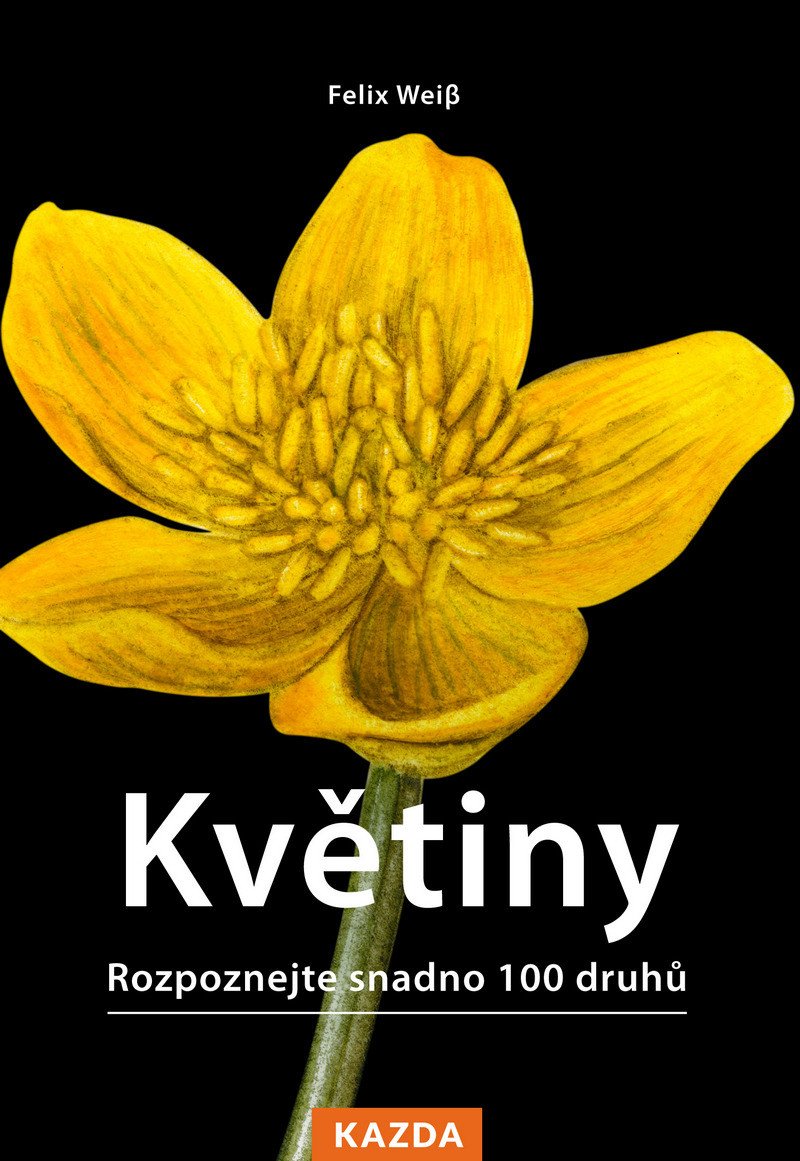 Květiny - Rozpoznejte snadno 100 druhů – Weiss Felix