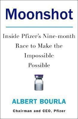 Moonshot Inside Pfizers Nine-Month Race to Make the Impossible Possible – Bourla Albert