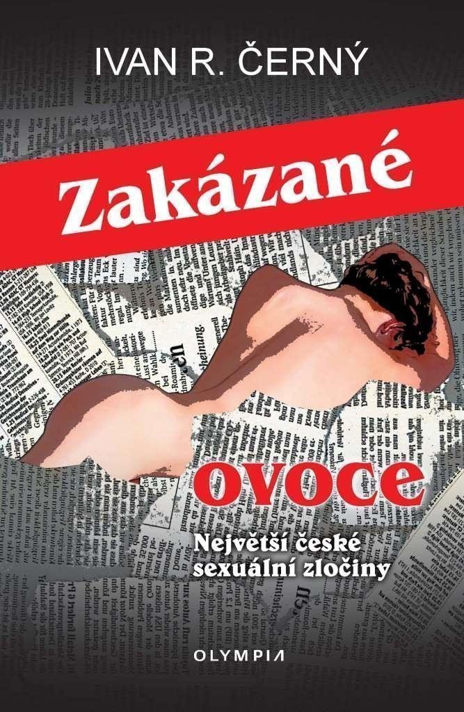Zakázané ovoce - Největší české sexuální zločiny – Černý Ivan R