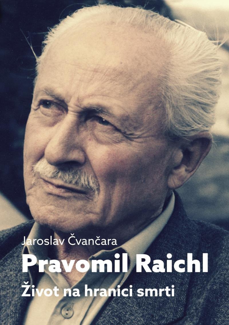 Pravomil Raichl - Život na hranici smrti – Čvančara Jaroslav