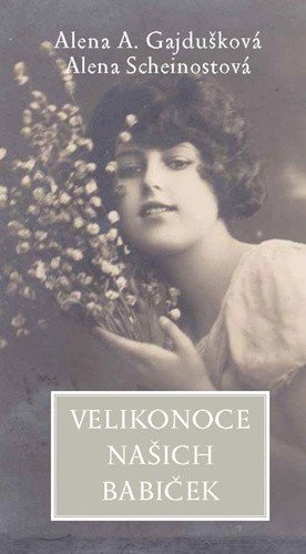 Velikonoce našich babiček – Scheinostová Alena