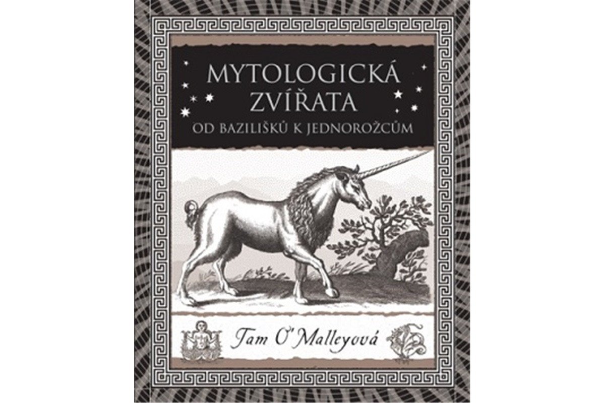 Mytologická zvířata - Od bazilišků k jednorožcům – OMalleyová Tam