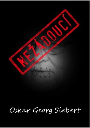 Nežádoucí – Siebert Oskar Georg