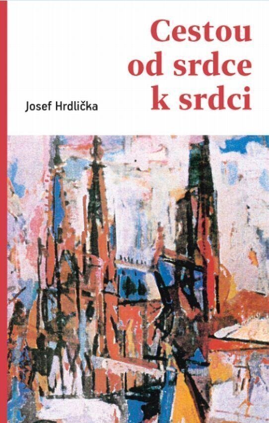 Cestou od srdce k srdci – Hrdlička Josef