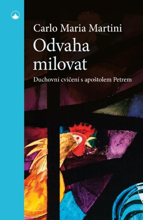 Odvaha milovat - Duchovní cvičení s apoštolem Petrem – Martini Carlo Maria