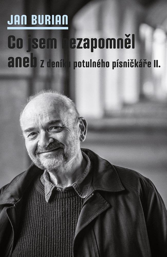 Co jsem nezapomněl aneb Z deníku potulného písničkáře II – Burian Jan