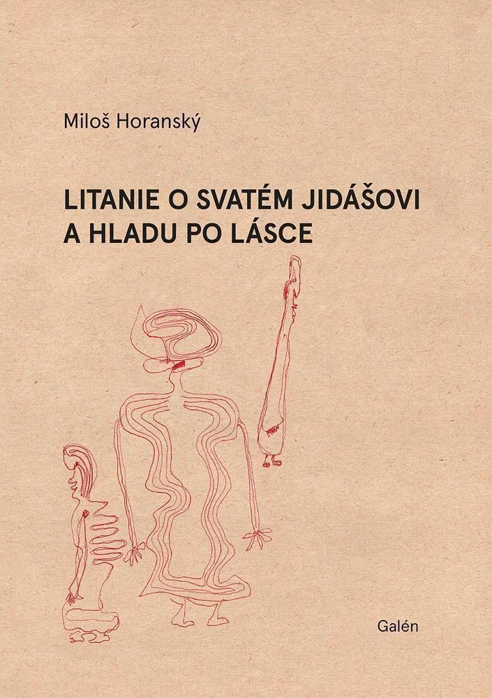 Litanie o svatém Jidášovi a hladu po lásce – Horanský Miloš