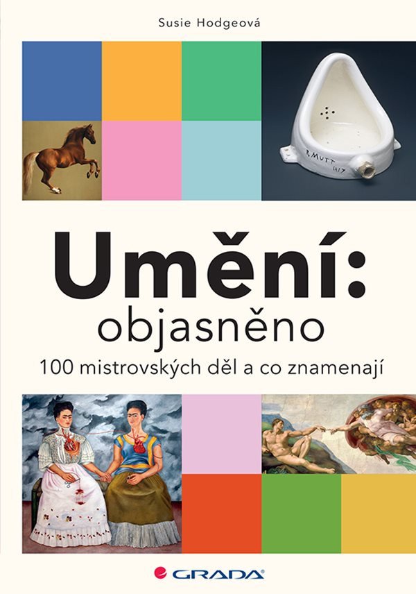 Umění objasněno - 100 mistrovských děl a co znamenají – Hodgeová Susie
