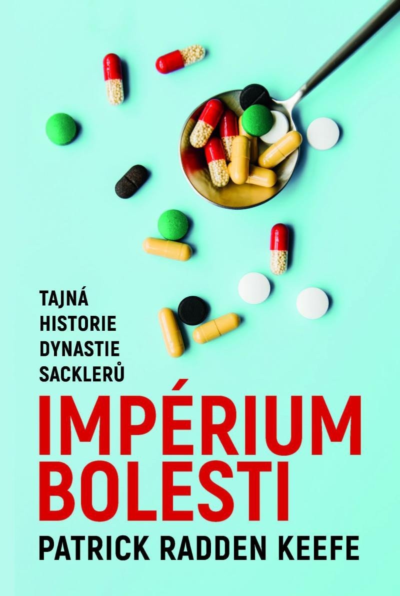Imperium bolesti - Tajná historie dynastie Sacklerů – Keefe Patrick Radden
