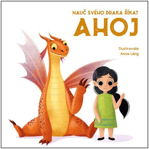 Nauč svého draka říkat AHOJ – Láng Anna