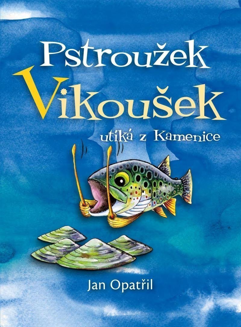 Pstroužek Vikoušek utíká z Kamenice – Opatřil Jan
