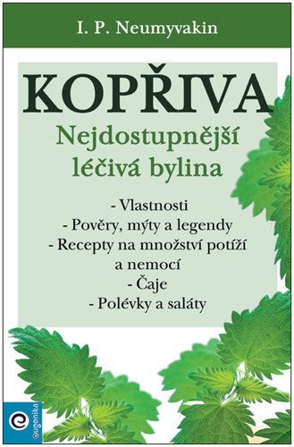 Kopřiva - Nejdostupnější léčivá bylina – Neumyvakin I P