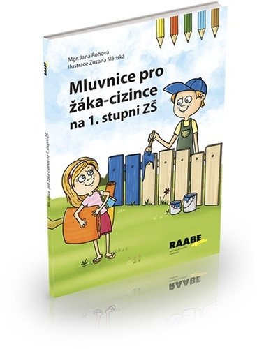 Mluvnice pro žáka-cizince na 1 stupni ZŠ – Rohová Jana