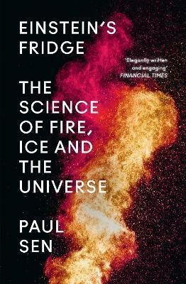 Einsteins Fridge The Science of Fire Ice and the Universe – Sen Paul