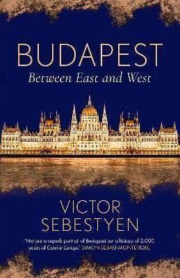 Budapest Between East and West – Sebestyen Victor