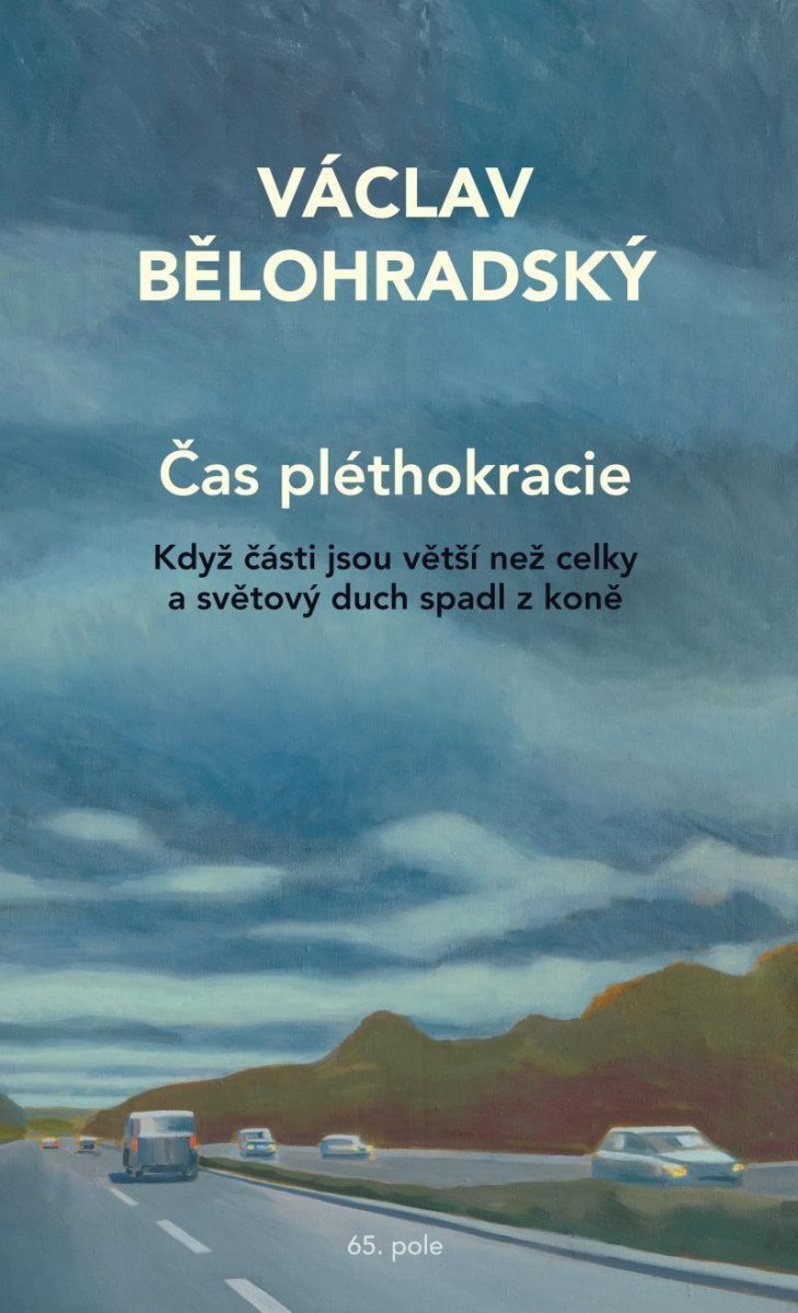 Čas pléthokracie - Když části jsou větší než celky a světový duch spadl z koně – Bělohradský Václav