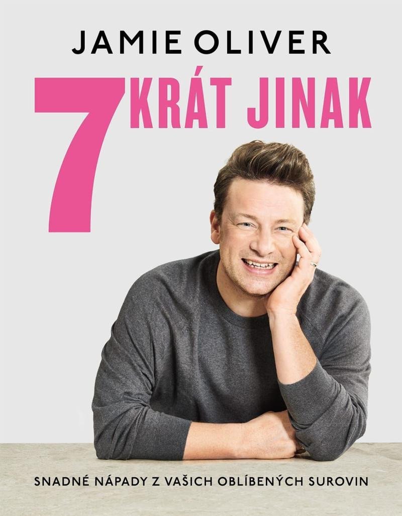 7krát jinak - Snadné nápady z vašich oblíbených surovin – Oliver Jamie