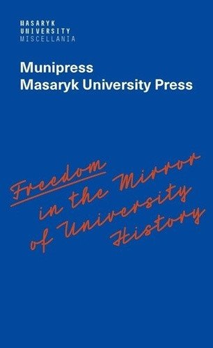 Freedom in the Mirror of University History - Commemorating the 100th anniversary of the founding of Masaryk University and dedicated to all the authors in its history who were silenced – Mizerová Alena