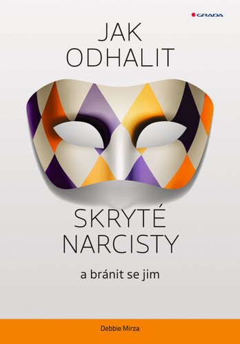 Jak odhalit skryté narcisty a bránit se jim – Mirza Debbie