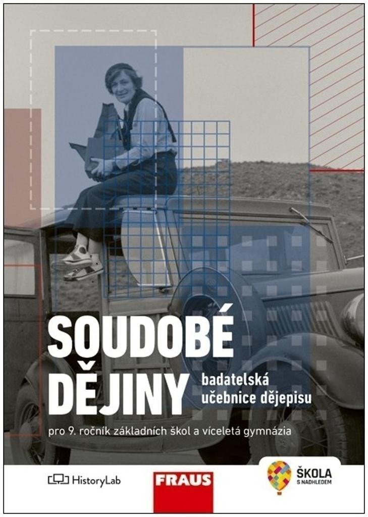 Soudobé dějiny - Badatelská učebnice dějepisu pro 9 ročník ZŠ a víceletá gymnázia