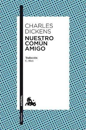 Nuestro Comun Amigo – Dickens Charles