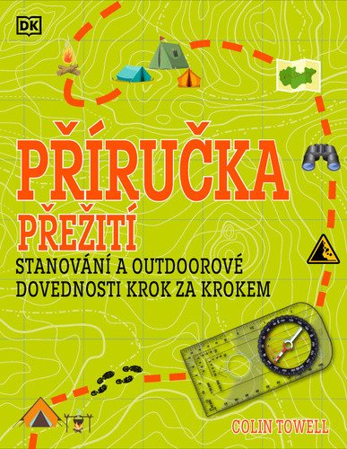 Příručka přežití pro začátečníky - Stanování a outdoorové dovednosti krok za krokem – Towell Colin