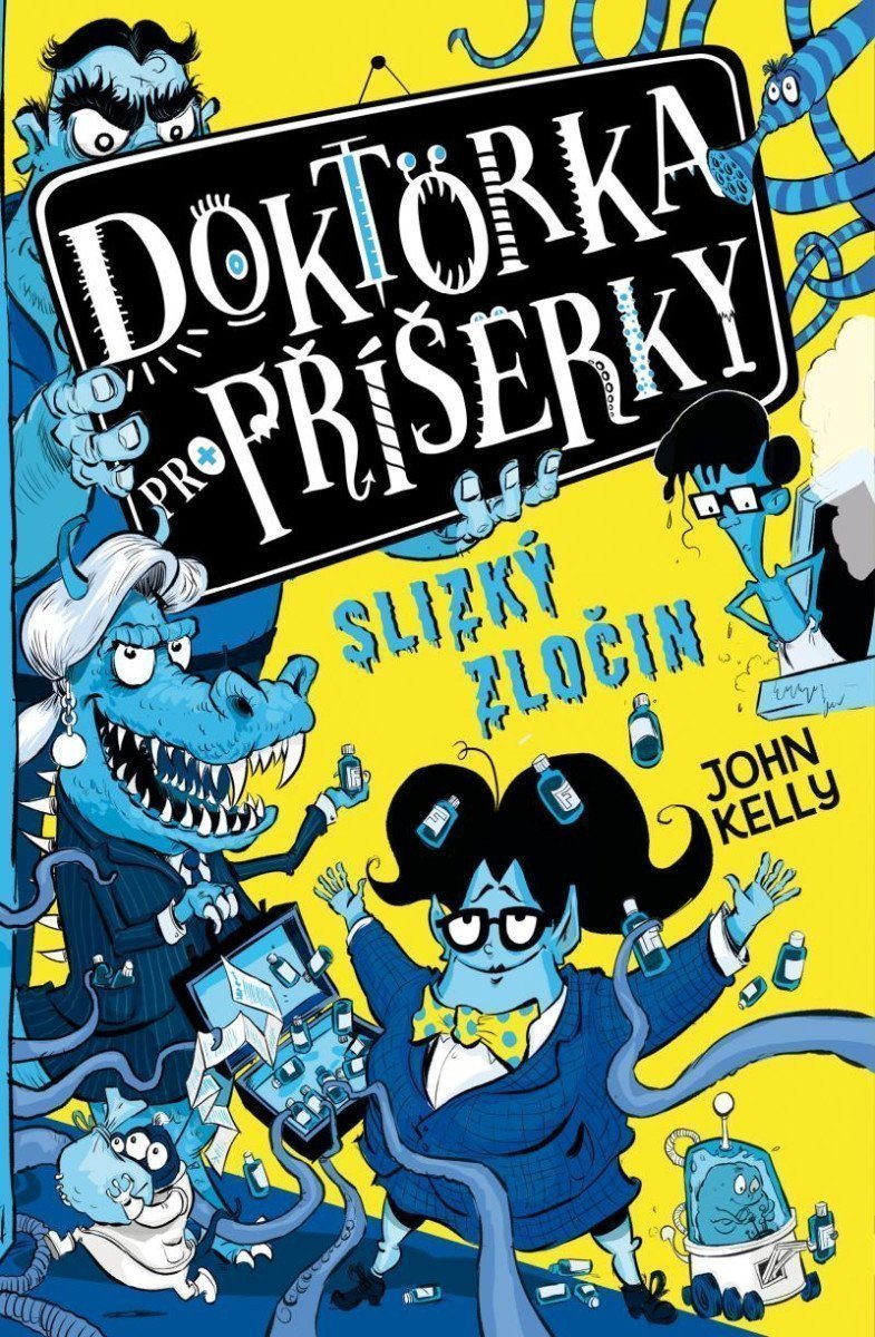 Doktorka pro příšerky 3 - Slizký zločin – Kelly John