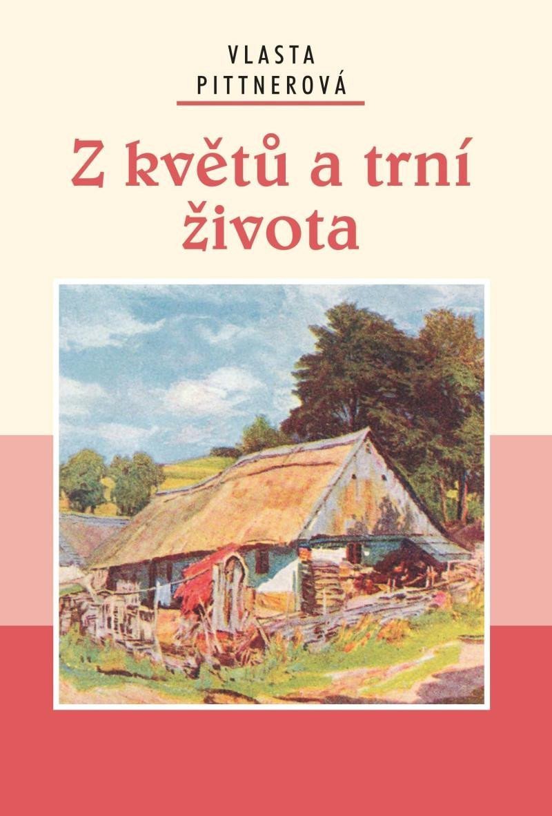 Z květů a trní života – Pittnerová Vlasta