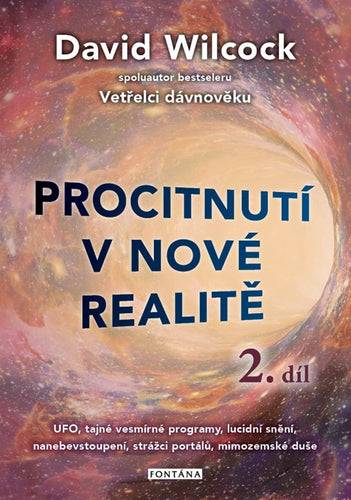 Procitnutí v nové realitě 2 díl - UFO tajné vesmírné programy lucidní snění nanebevstoupení strážci portálů mimozemské duše – Wilcock David