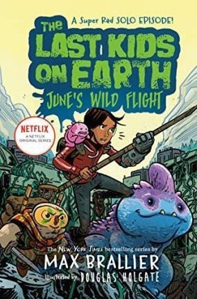 The Last Kids on Earth Junes Wild Flight – Brallier Max