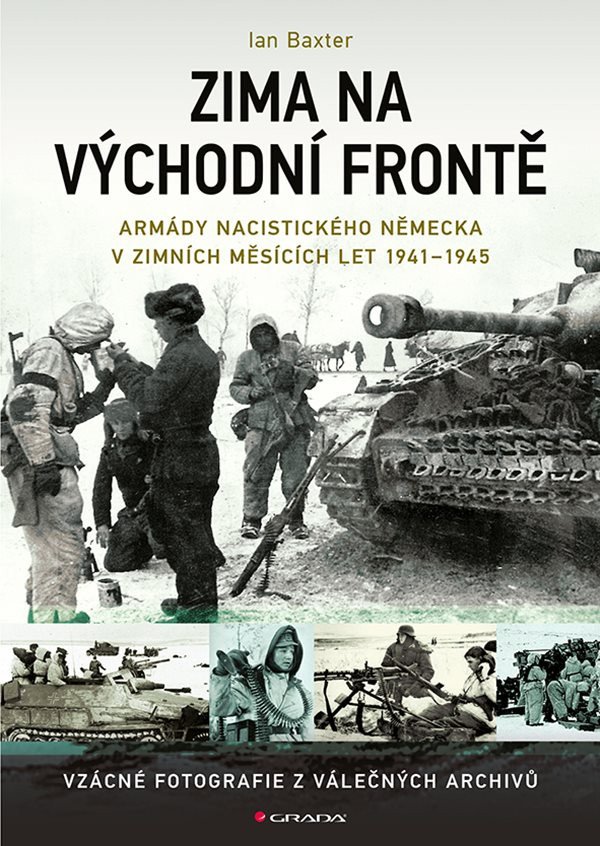 Zima na východní frontě - Armády nacistického Německa v zimních měsících 1941-1945 – Baxter Ian