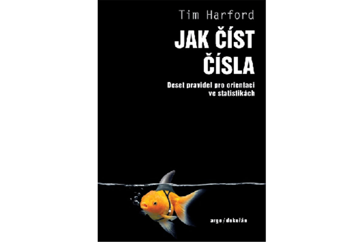Jak číst čísla - Deset pravidel pro orientaci ve statistikách – Harford Tim