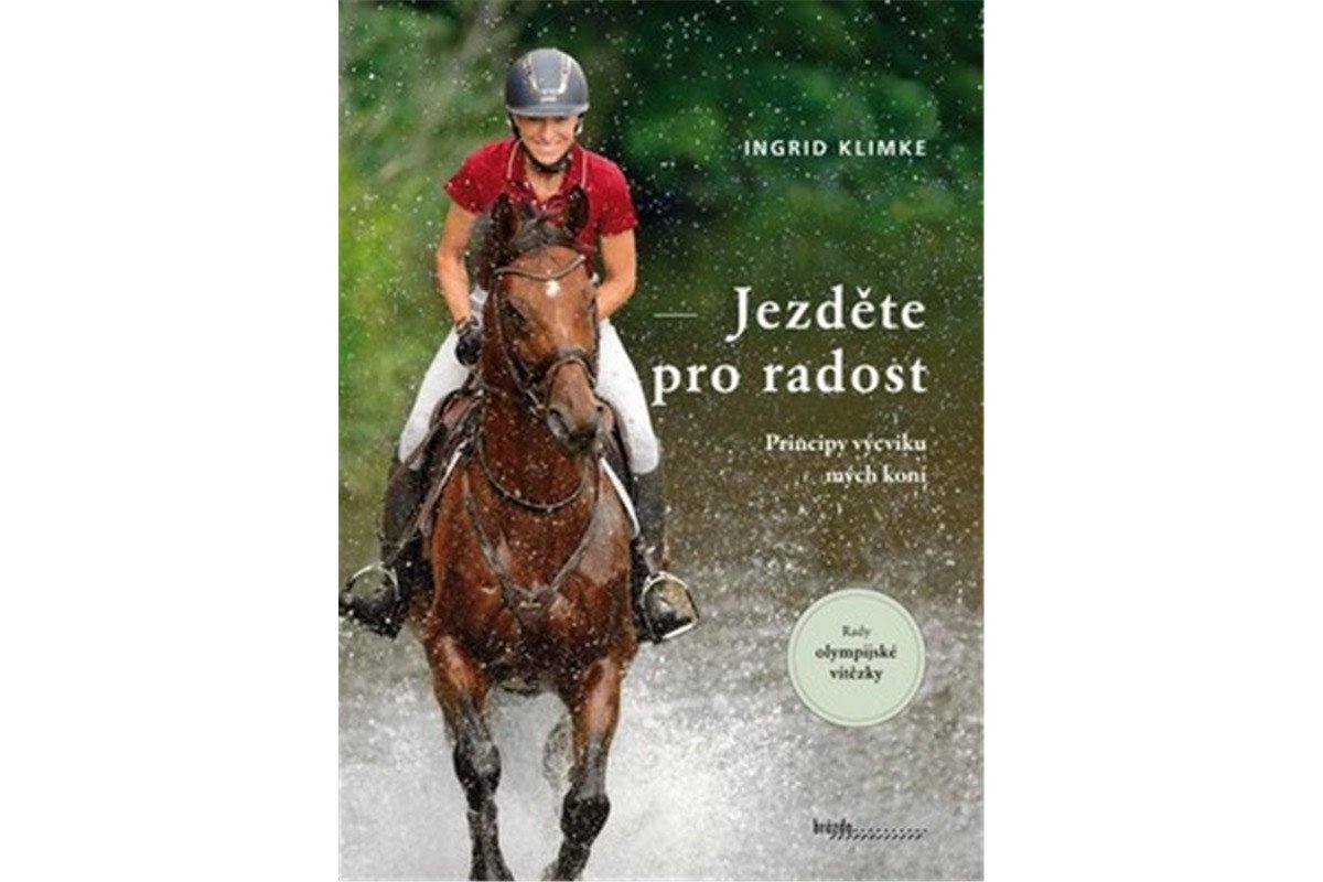 Jezděte pro radost - Principy výcviku mých koní – Klimke Ingrid
