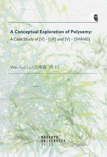 A Conceptual Exploration of Polysemy A Case Study of V – UP and V – SHANG – Lu Wei-Iun