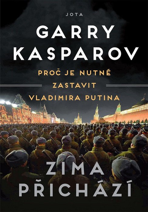 Zima přichází - Proč je nutné zastavit Vladimira Putina – Kasparov Garry