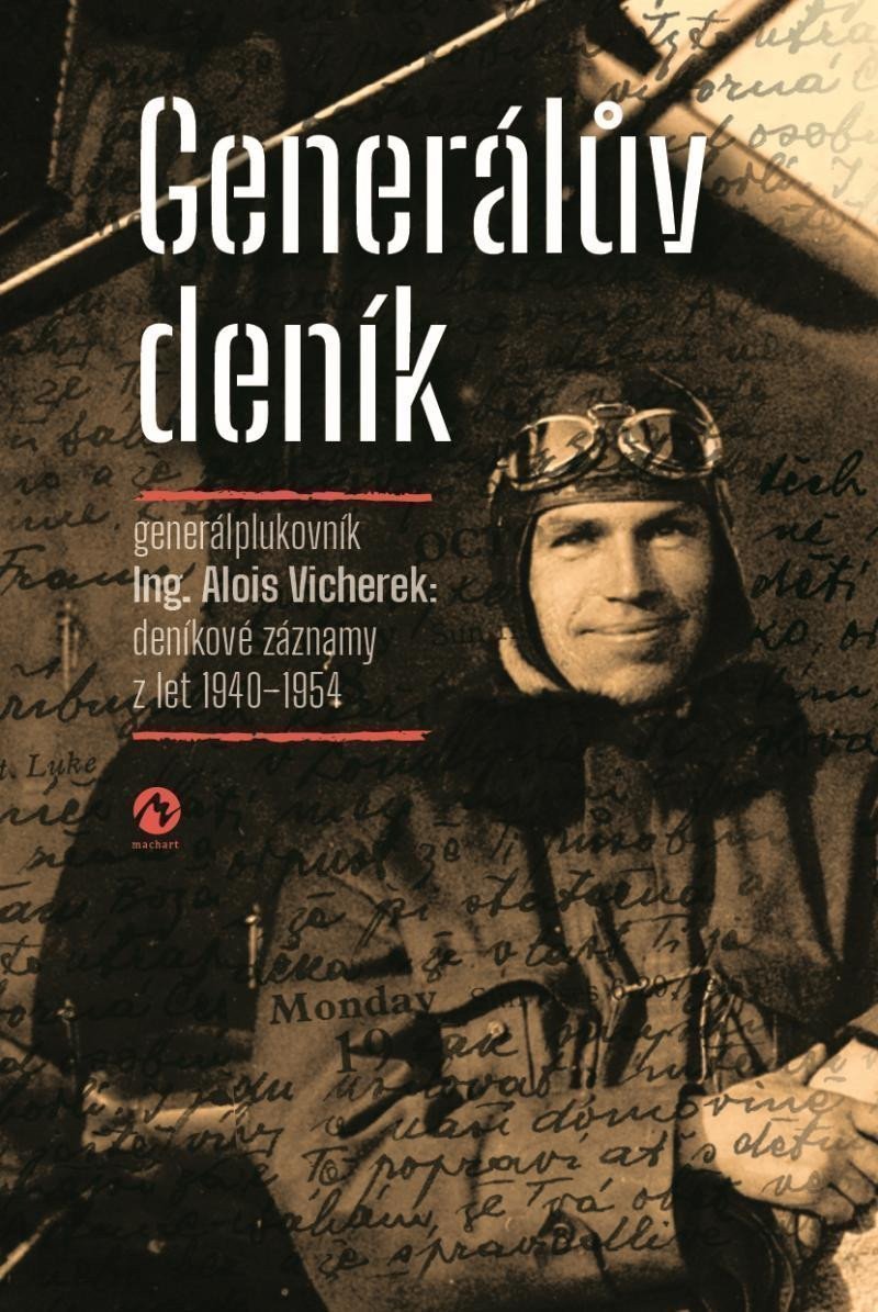 Generálův deník - Generálplukovník Alois Vicherek deníkové záznamy z let 1940-1954 – Vicherek Alois