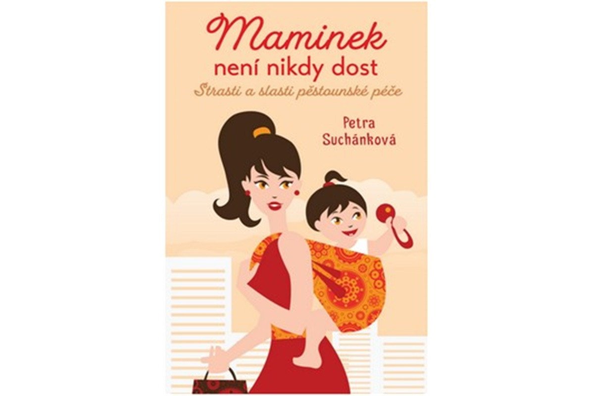 Maminek není nikdy dost - Strasti a slasti pěstounské péče – Suchánková Petra