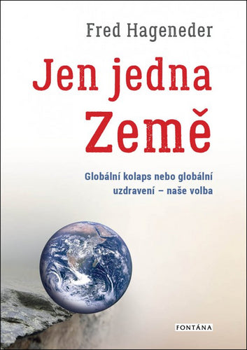 Jen jedna Země - Globální kolaps nebo globální uzdravení - naše volba – Hageneder Fred
