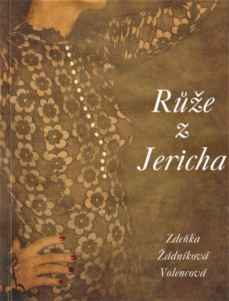 Růže z Jericha – Žádníková-Volencová Zdeňka