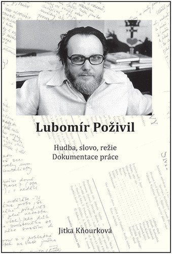 Lubomír Poživil - Hudba slovo režie dokumentace práce – Kňourková Jitka