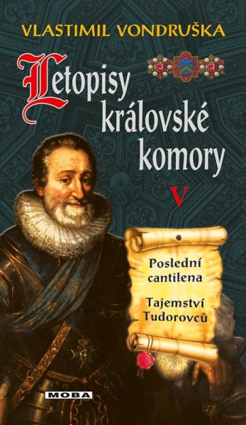 Letopisy královské komory V. - Poslední cantilena / Tajemství Tudorovců – Vondruška Vlastimil (2022)