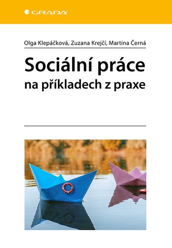 Sociální práce na příkladech z praxe – Klepáčková Olga